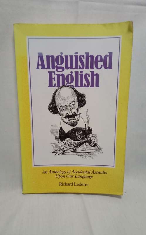 Anguished English  Richard Lederer,  Bill Thompson  (Illustrator)