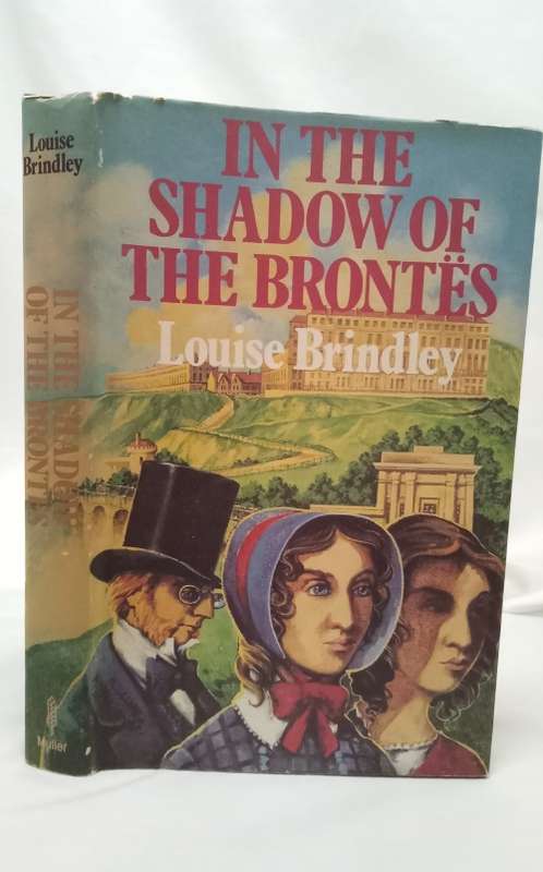 In the shadows of the Brontës by Louise Brindley