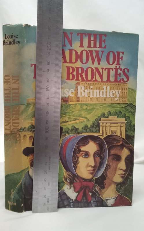 In the shadows of the Brontës by Louise Brindley