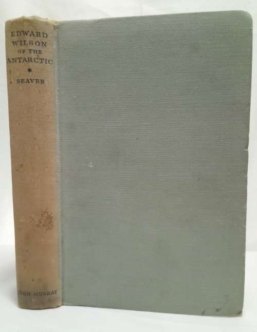 Edward Wilson of the Antarctic - Seaver 1946 edition
