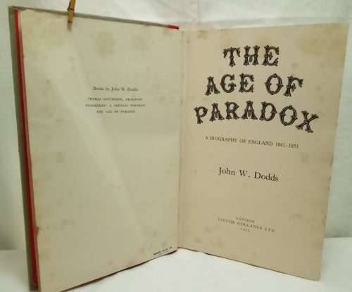 The Age of Paradox: A Biography of England 1841 - 1851 - John W Dodds