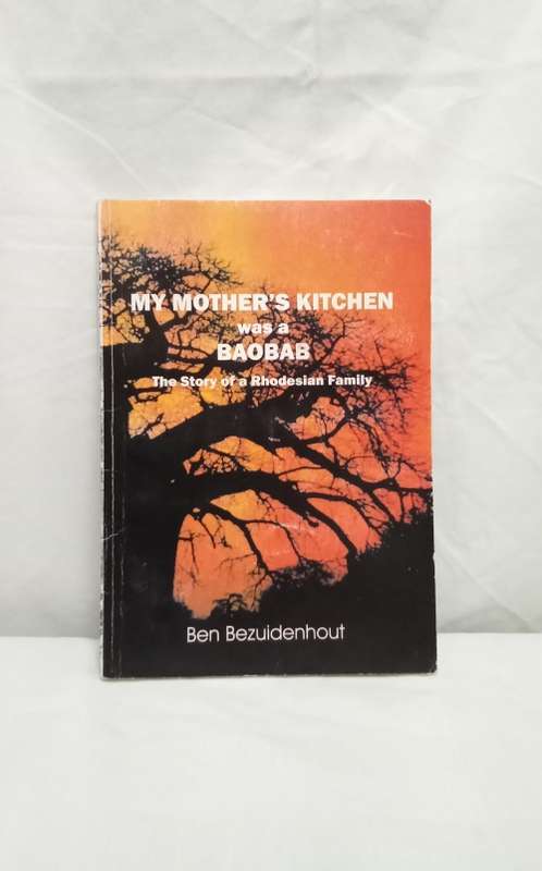 My Mother`s Kitchen was a Baobab - Ben Bezuidenhout Signed copy.