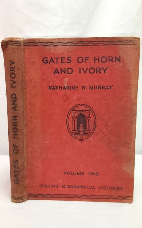 Gates of Horn and Ivory  In series: Collins Biographical Histories - Murray, Katharine 1932