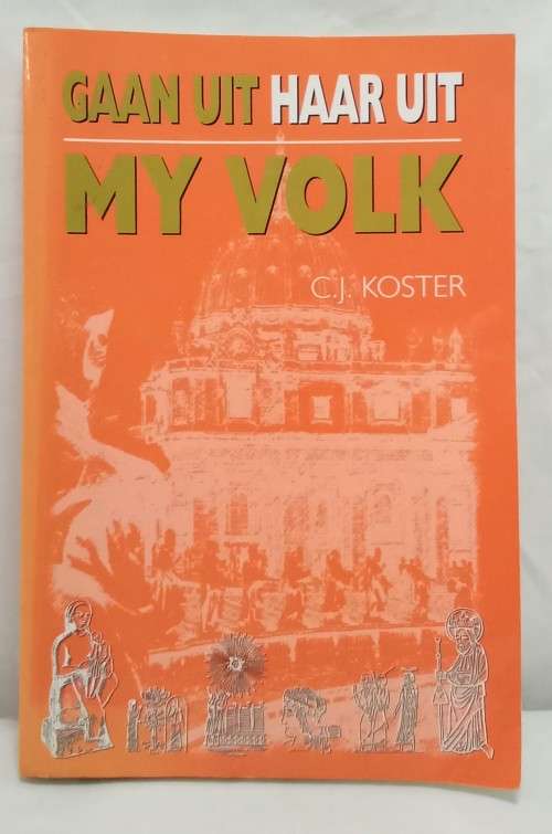 Gaan uit haar uit my volk, deur C.J. Koster