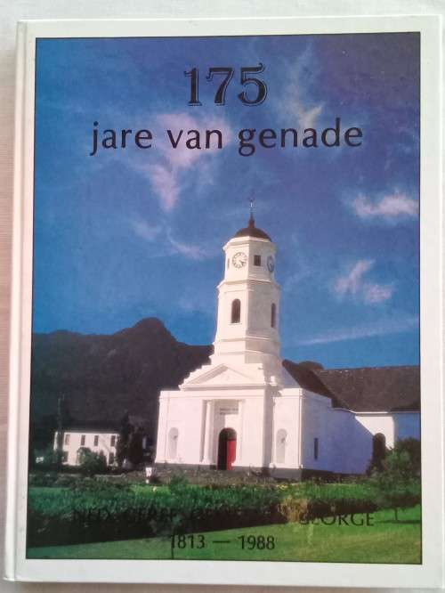175 Jare van Genade -Ned.Geref. Gemeente George 1813-1988
