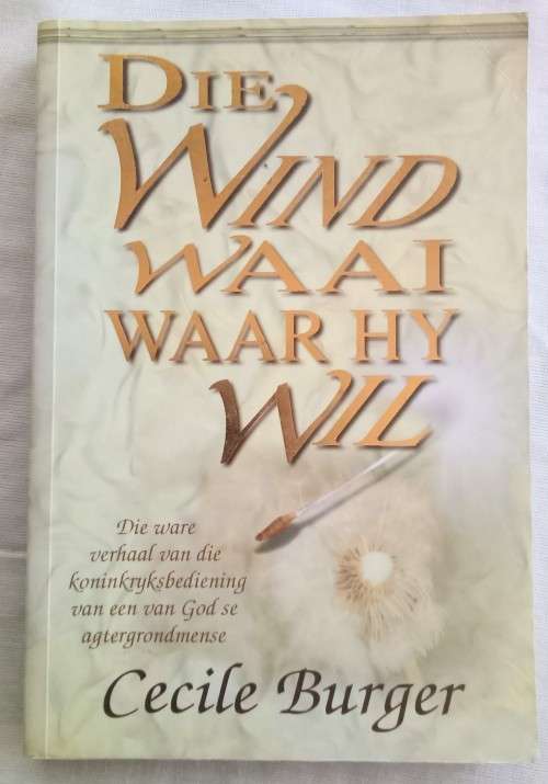 Die wind waai waar hy wil/Cecile Burger