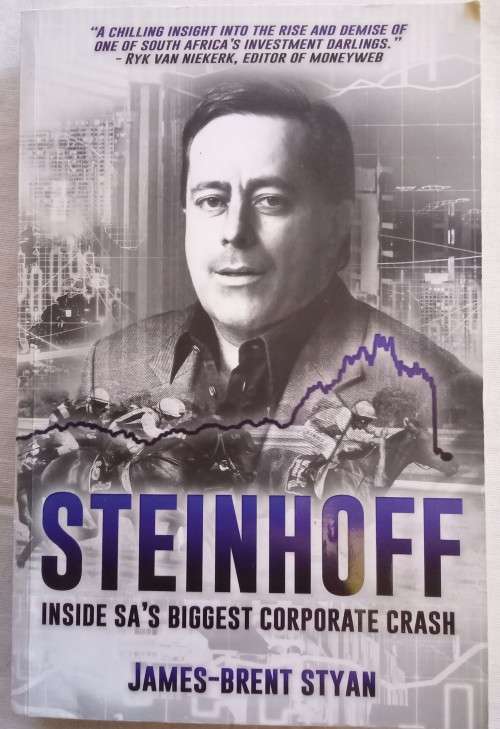 Steinhoff - inside SA`s biggest corporate crash/James Brent Styan