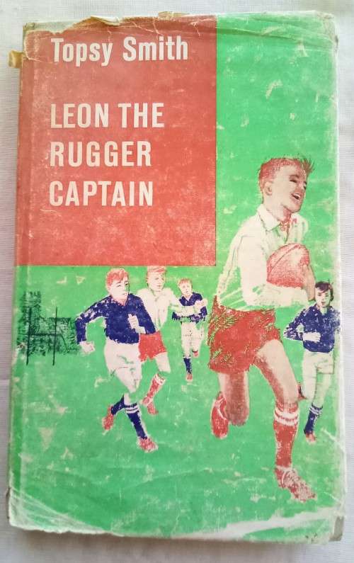 Leon the rugger Captain l/Topsy Smith 1963 First edition