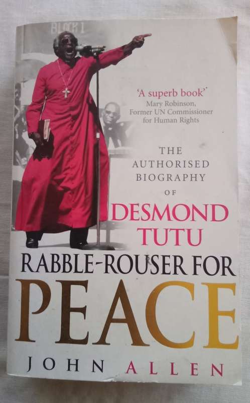 Rabble rouser for peace -Desmond Tutu/John Allen