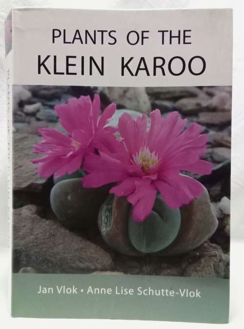 Plants of the Klein Karoo - Jan Vlok, Anne Lise Schutte-Vlok