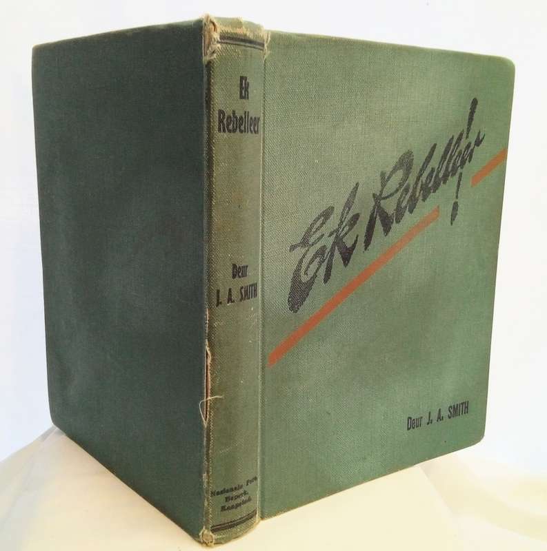 Ek Rebelleer - J A Smith 1946 3de druk