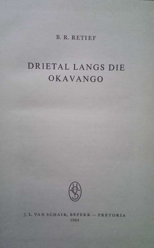 DRIETAL LANGS DIE OKAVANGO  B. R. Retief (1964)