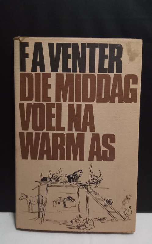 Die Middag Voel Na Warm As -  F.A. Venter (1974 Eerste druk)