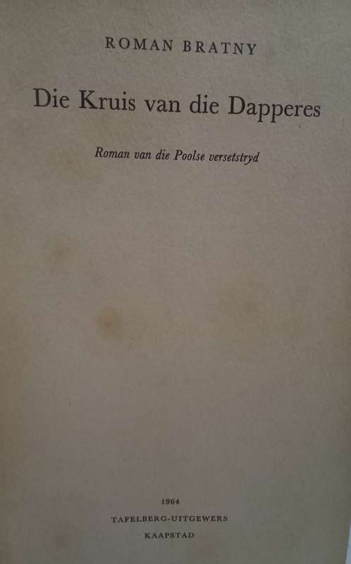 Die Kruis van die Dapperes, Roman van die Poolse Versetstryd - Roman Bratny (1964)