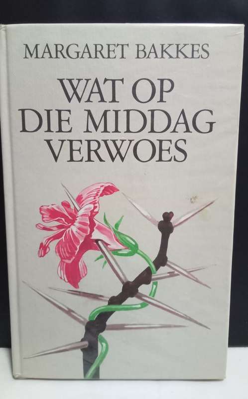 Wat op die Middag Verwoes - Margaret Bakkes (1977)