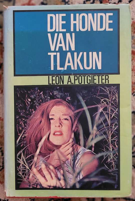 DIE HONDE VAN TLAKUN - LEON A.POTGIETER 1966