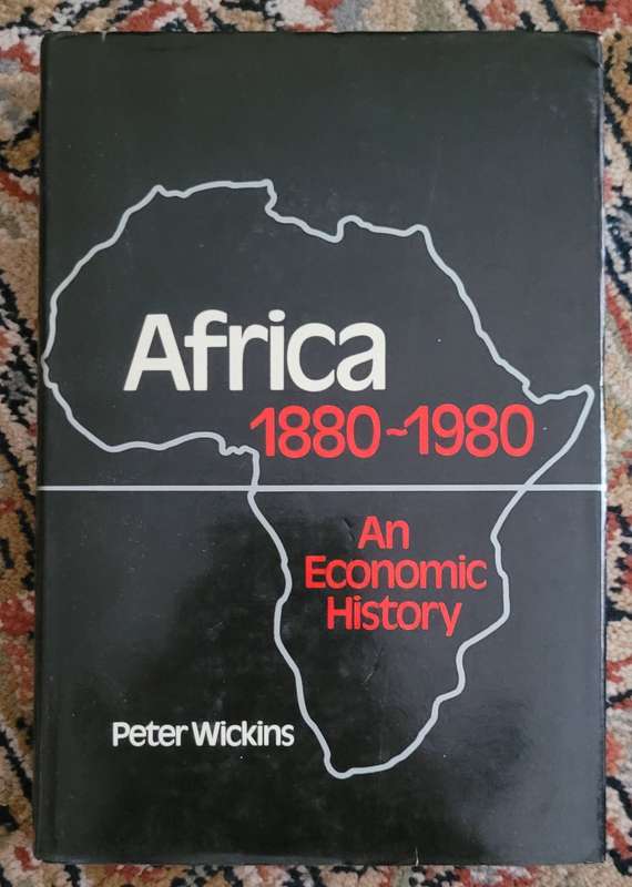 Africa 1880-1980: An Economic History - Wickins, Peter L.