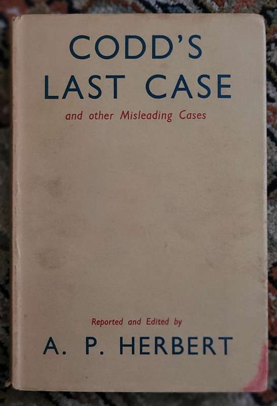 CODD`S LAST CASE and Other Misleading Cases Herbert, A. P.  - 1952