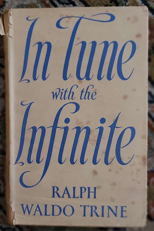 In Tune with the Infinite by Ralph Waldo Trine 1954