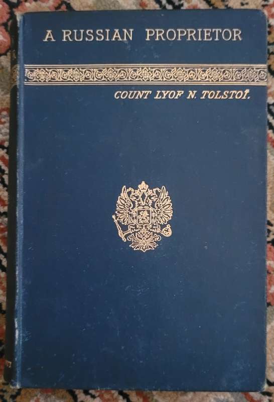 A RUSSIAN PROPRIETOR - COUNT LYOF N. TOLSTOI 1887