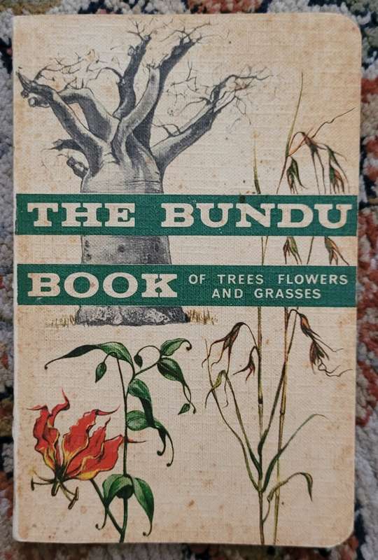 THE BUNDU  BOOK OF TREES FLOWERS AND GRASSES - GL Guy 1972