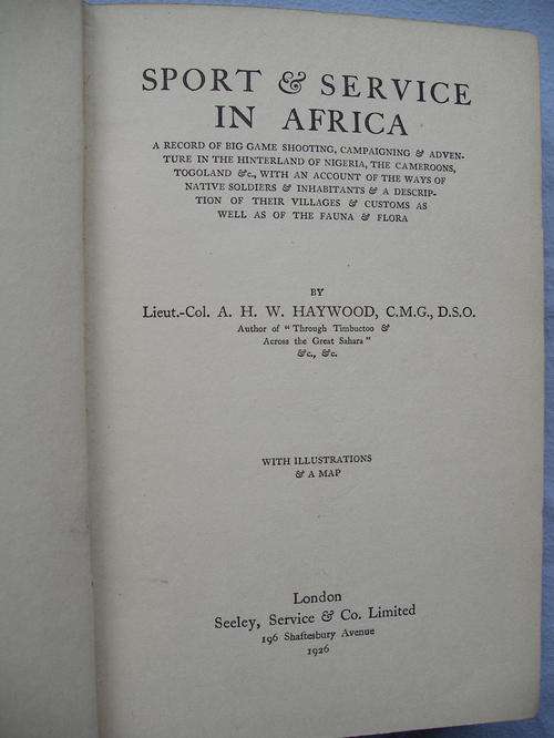 SPORT & SERVICE IN AFRICA - LT.COL. A H W  HAYWOOD - RARE / SCARCE!!  ('Sport' = Hunting)
