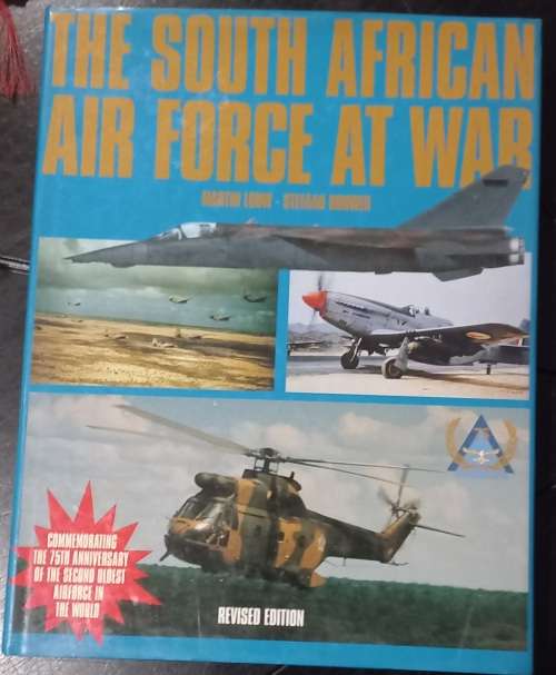 The South African Air Force at War - Stefaan Bouwer and Martin Louw