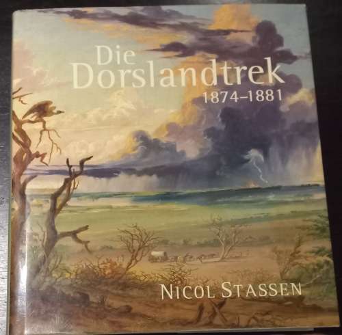 Die Dorslandtrek 1874-1881 - Nicol Stassen