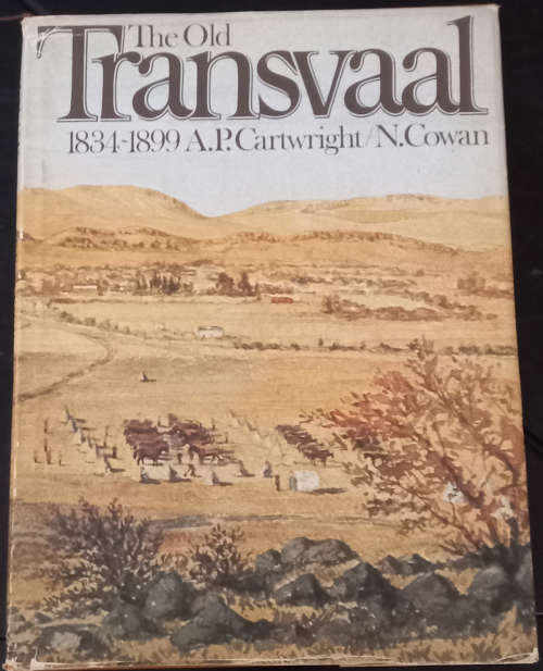 The Old Transvaal 1834-1899 - A.P. Cartwright & Nat Cowan