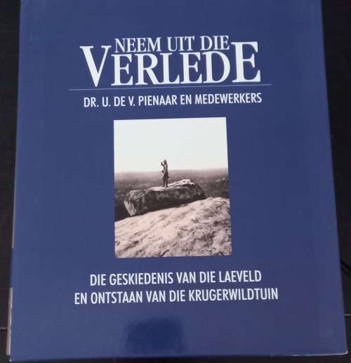 NEEM UIT DIE VERLEDE:Die geskiedenis van die Laeveld en  Ontstaan van die Krugerwildtuin - Pienaar