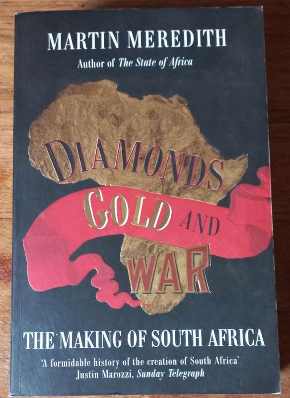 Diamonds, Gold and War - Martin Meredith.