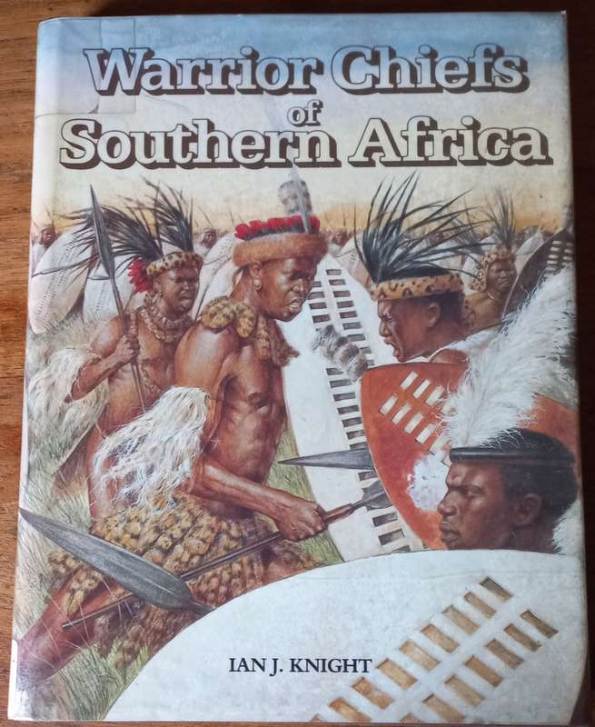 Warrior Chiefs of Southern Africa - Ian J.Knight