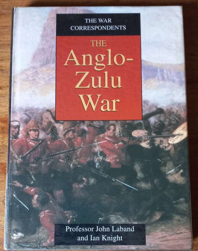 The Anglo-Zulu War. - Laband, Prof. John & Knight, Ian