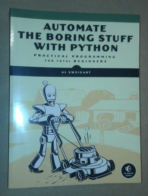 Automate the Boring Stuff with Python: Practical Programming for Total Beginners 1st Edition