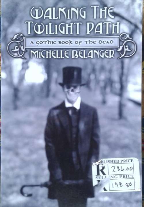 Walking the Twilight Path: A Gothic Book of the Dead Paperback