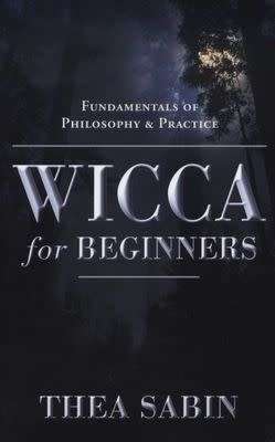Wicca for Beginners - Fundamentals of Philosophy and Practice (Paperback)