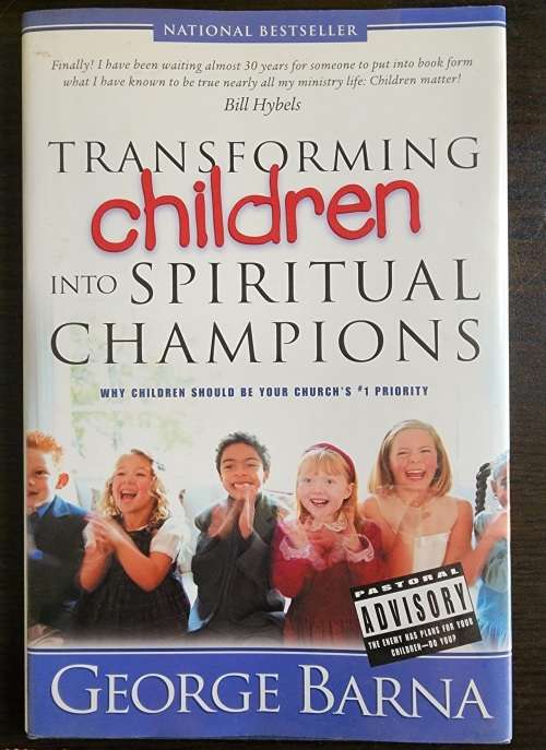 Transforming children into spiritual champions  - George Barna