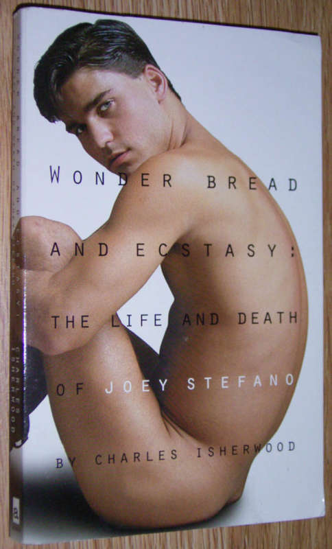 Wonder Bread And Ecstasy: The Life And Death Of Joey Stefano by Charles Isherwood (Book)