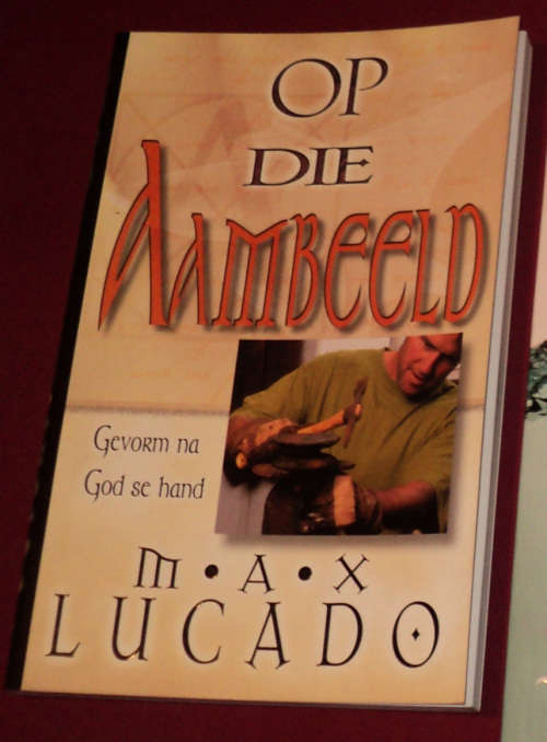 Max Lucado - Op Die Aambeeld (Boek)