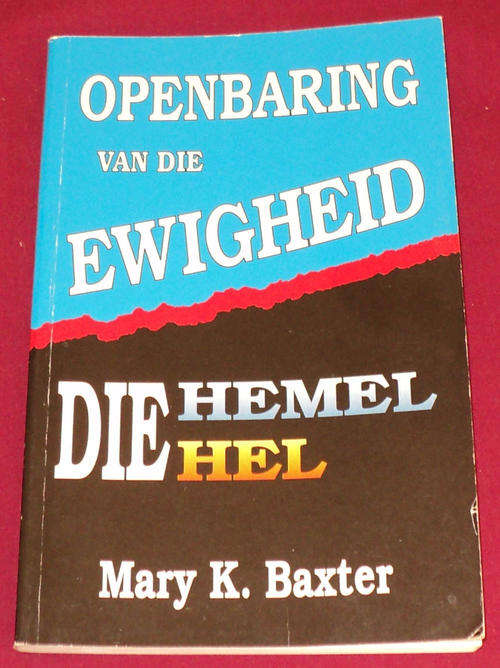 Mary K Baxter - Openbaring van die Ewigheid - Die Hemel - Die Hel (sagteblad)