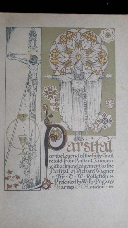 Wagners` Parsifal by CW Rolleston. Presented by Willy Pogany. Harrap and Co, 1912. Illustrated.