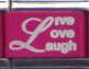Italian Charms 9mm - Fits Nomination - COLOURED LASER - LIVE LOVE LAUGH