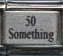 Italian Charms 9mm - Fits Nomination - Laser - 50 SOMETHING