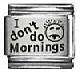 Italian Charms & Bracelets - Laser - I DON'T DO MORNINGS