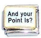 Italian Charms - Fits Nomination - Enamel - AND YOUR POINT IS?