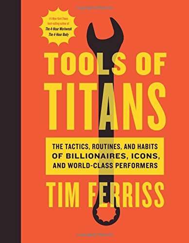 Tim Ferriss - TOOLS OF TITANS - The Tactics Routines & Habits of Billionaires, Icons...[PDF EPUB]