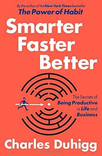 Charles Duhigg - SMARTER FASTER BETTER - The Secrets of Being Productive in Life & Business [PDF]