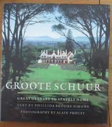 Groote Schuur - Great Granary to Stately Home - signed copy