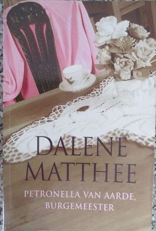 Dalene Matthee ; Petronella van Aarde - Burgemeester