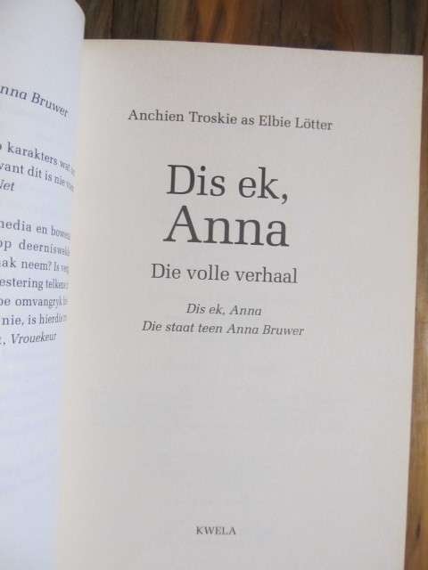 Anchien Troskie/Elbie Lotter -  Die volle verhaal  Dis ek Anna  -  Geteken deur skrywer